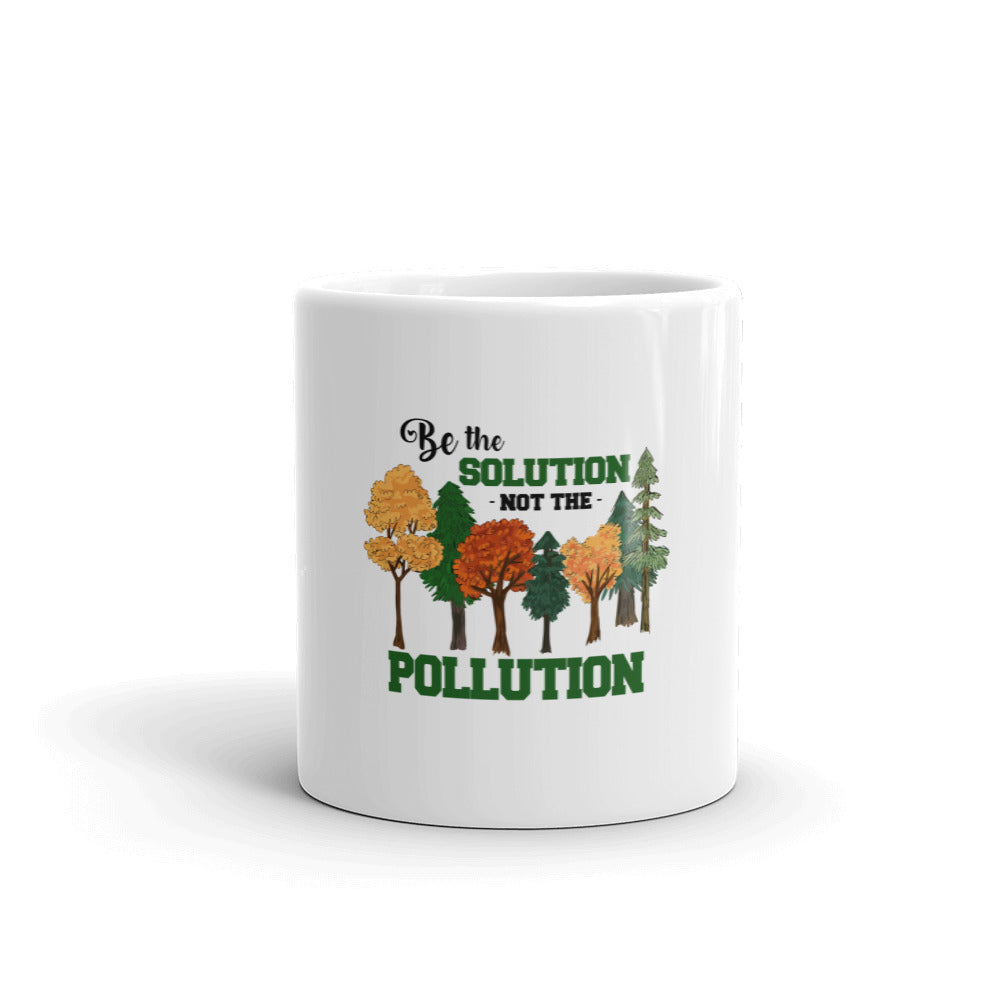 BE THE SOLUTION NOT THE POLLUTION - White glossy mug