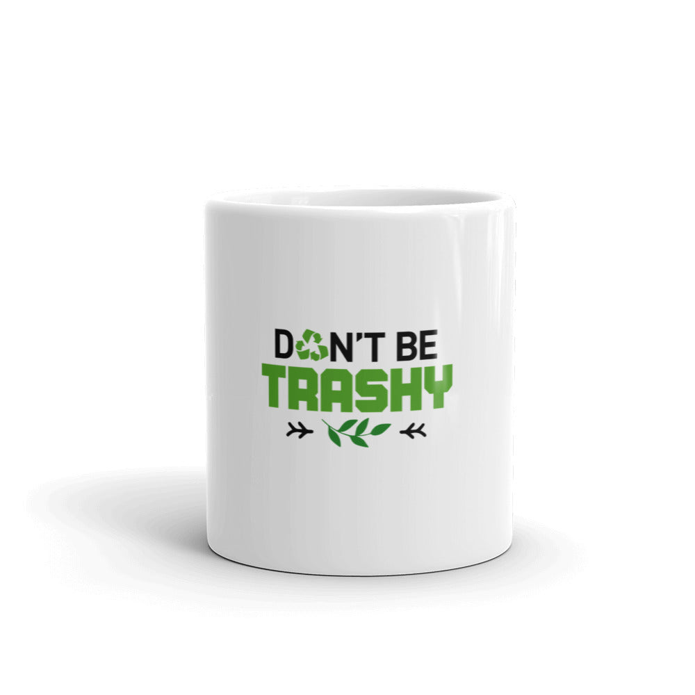 DON'T BE TRASHY - White glossy mug