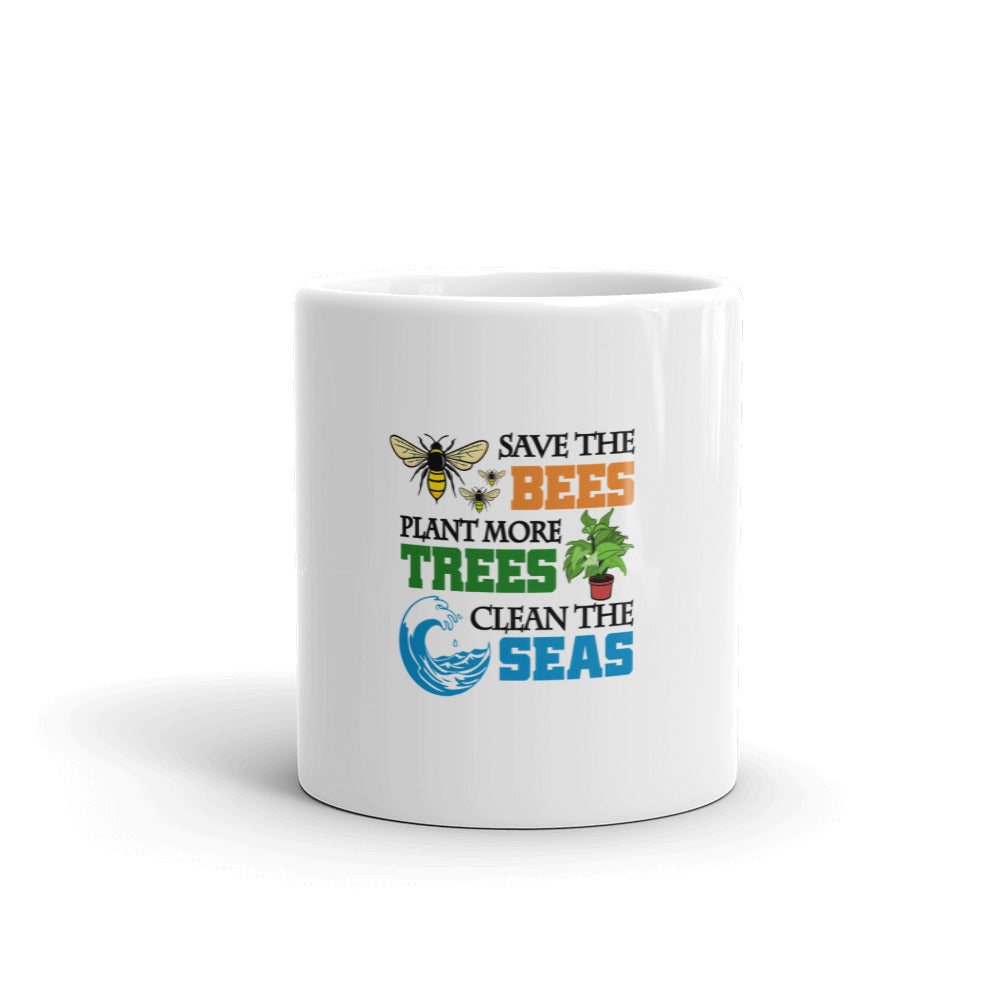 SAVE THE BEES PLANT MORE TREES CLEAN THE SEAS - White glossy mug