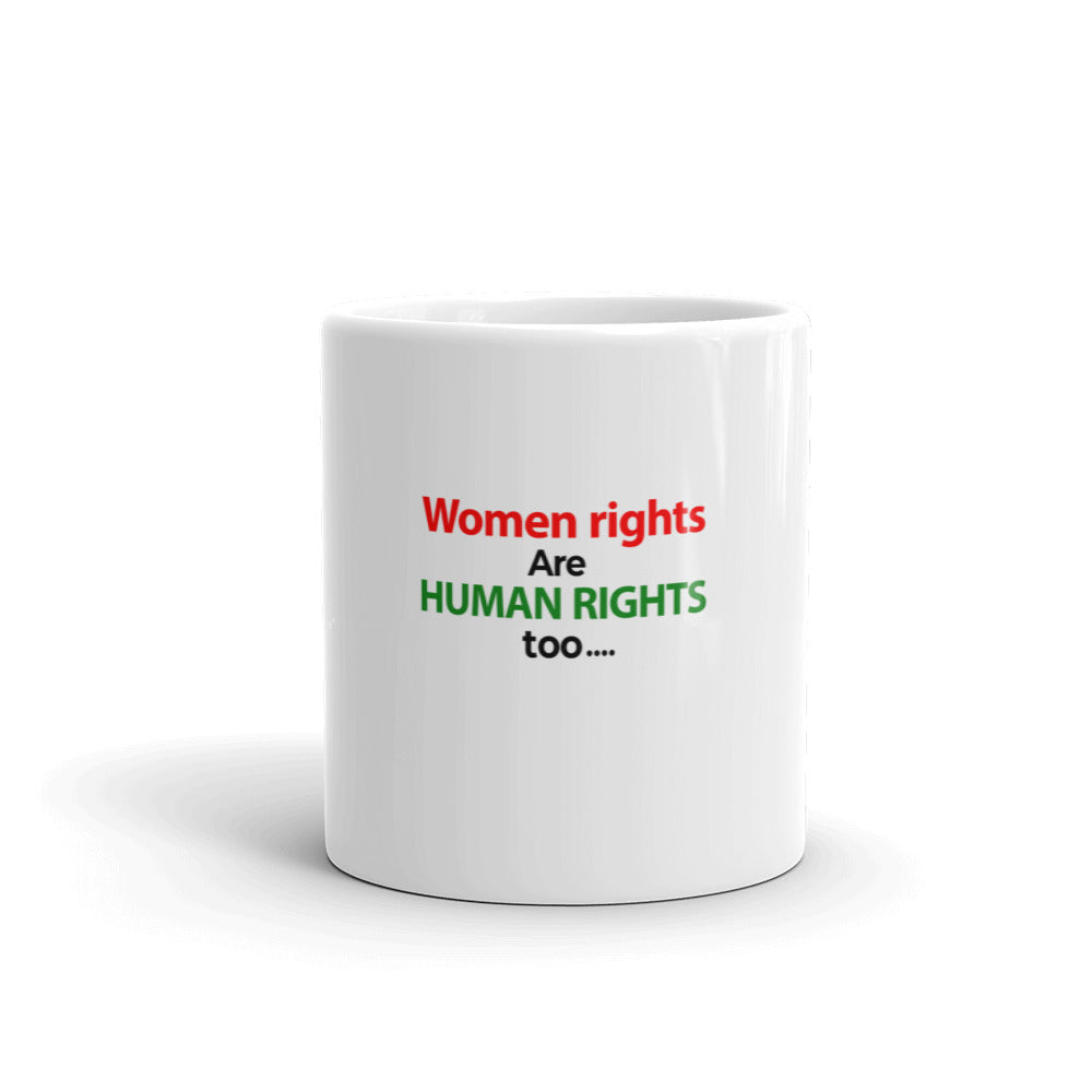 WOMEN RIGHTS ARE HUMAN RIGHTS TOO - White glossy mug