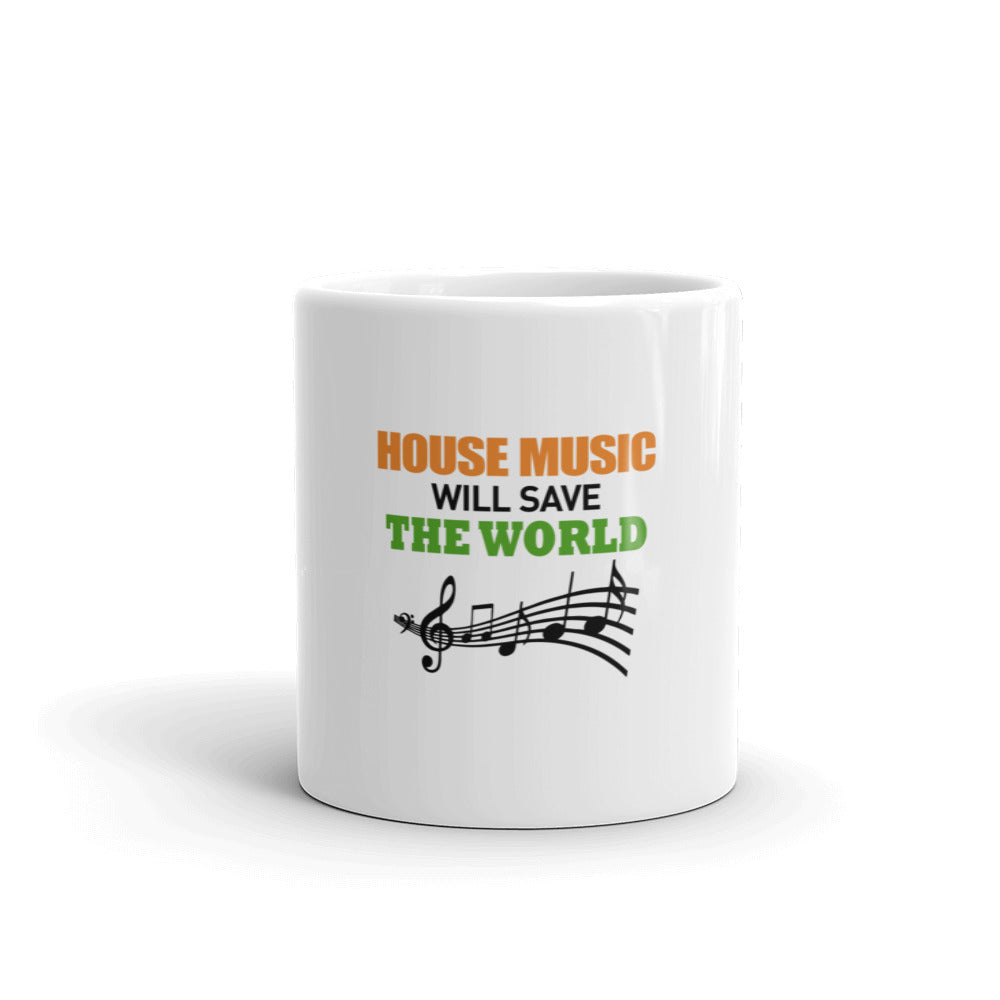 HOUSE MUSIC WILL SAVE THE WORLD - White glossy mug