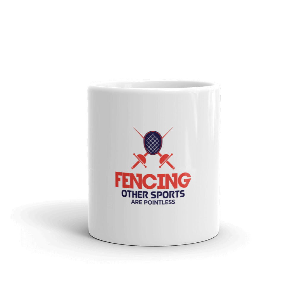 FENCING OTHER SPORTS ARE POINTLESS - White glossy mug