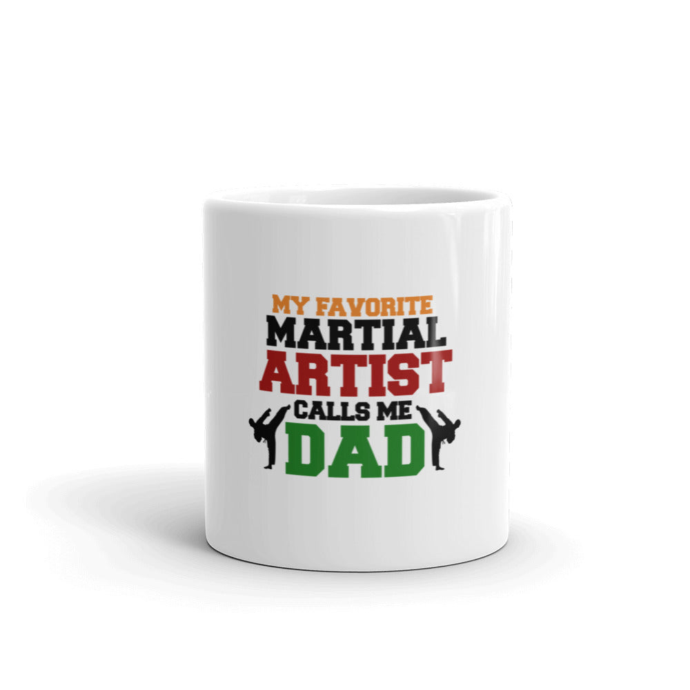 MY FAVORITE MARTIAL ARTIST CALLS ME DAD - White glossy mug