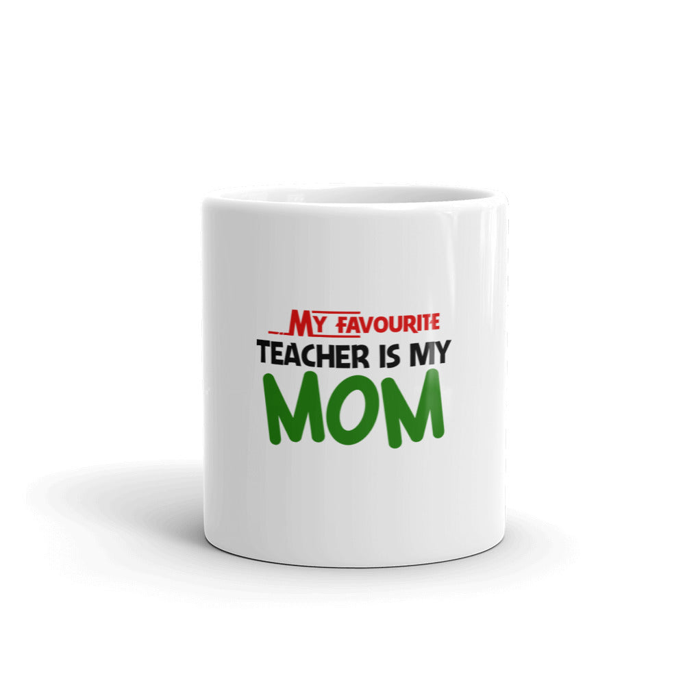 MY FAVOURITE TEACHER IS MOM - White glossy mug