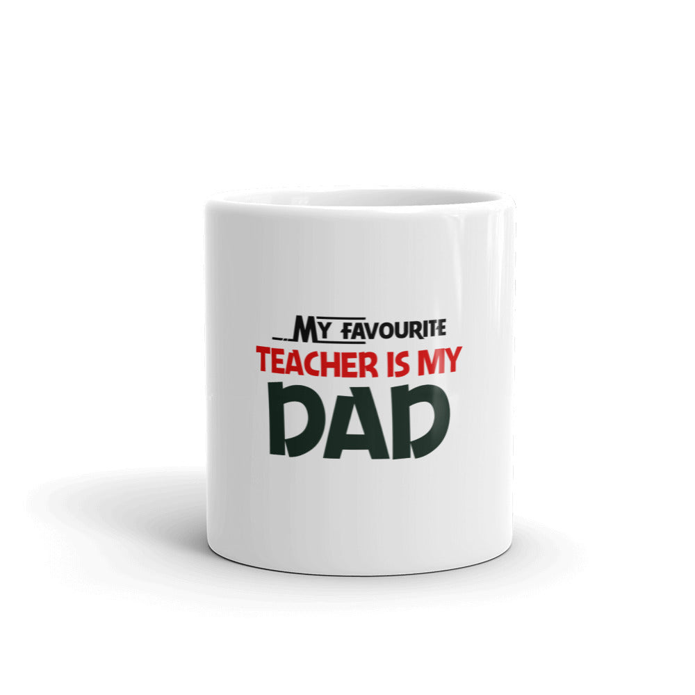 MY FAVOURITE TEACHER IS DAD - White glossy mug