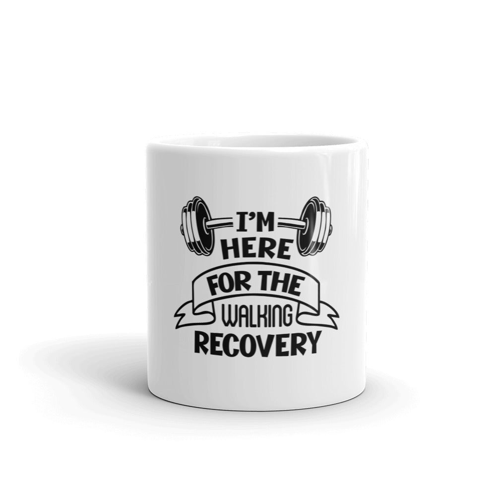 I'M HERE FOR THE WALKING RECOVERY - White glossy mug