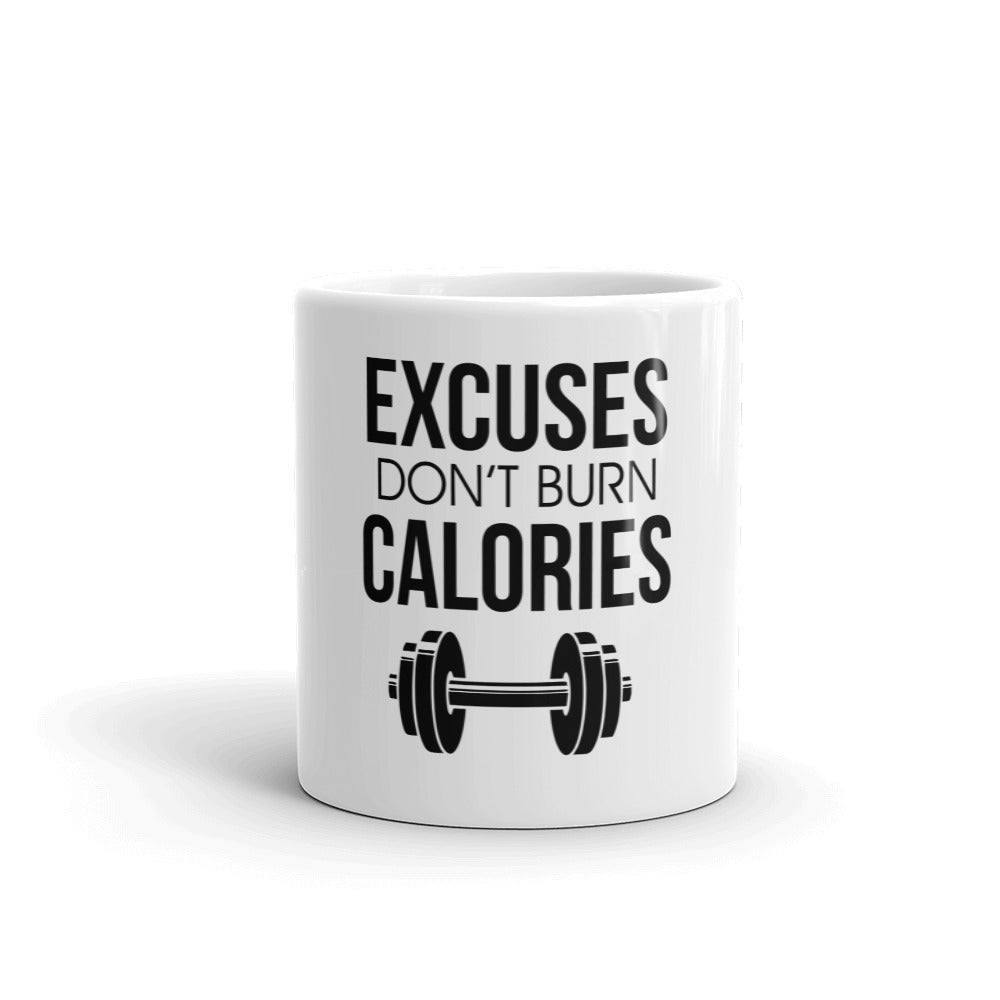 EXCUSES DON'T BURN CALORIES - White glossy mug
