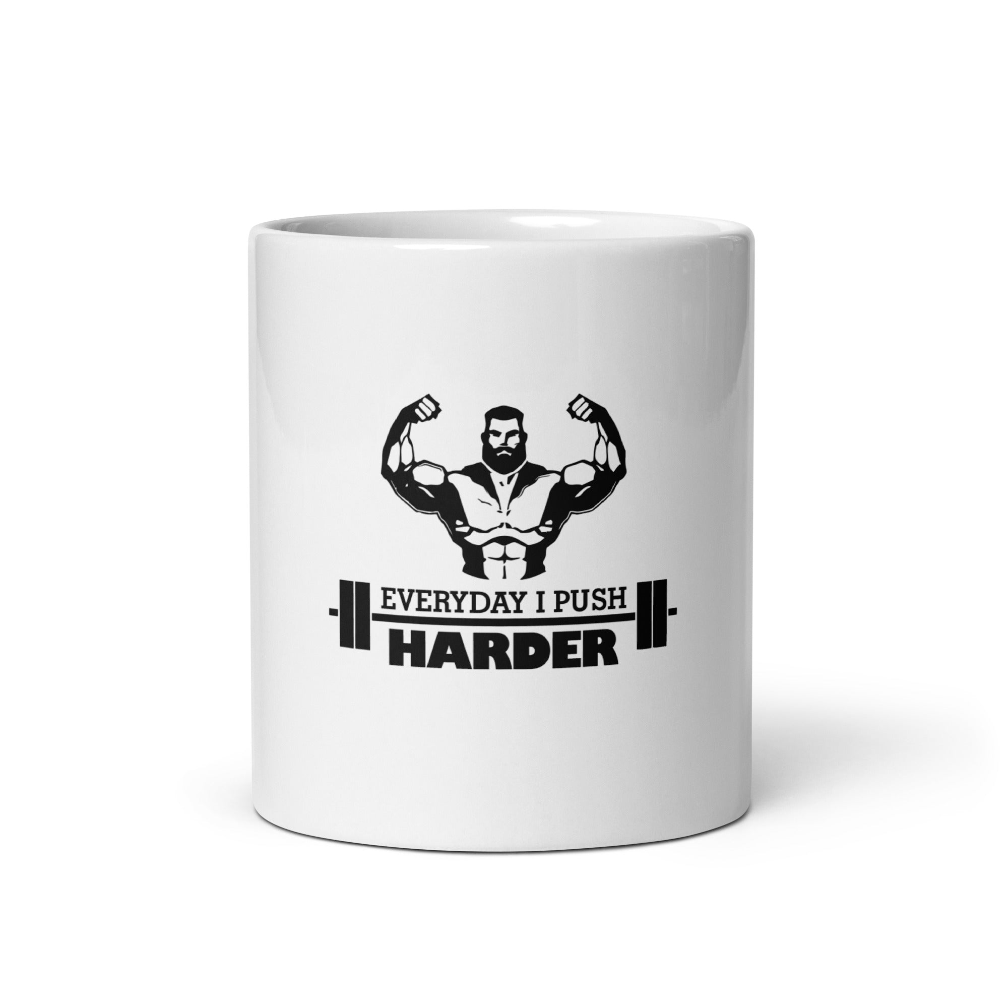 EVERYDAY I PUSH HARDER - White glossy mug