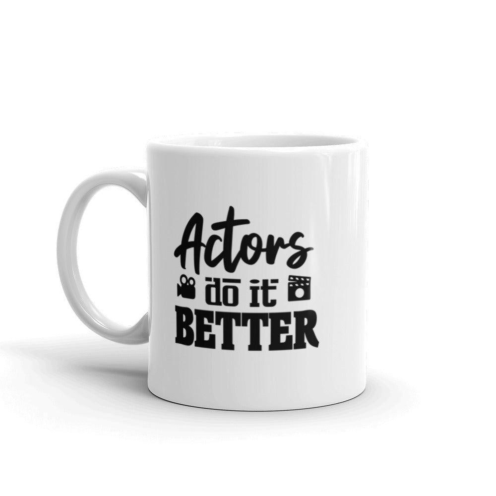 Actors do it better - White glossy mug