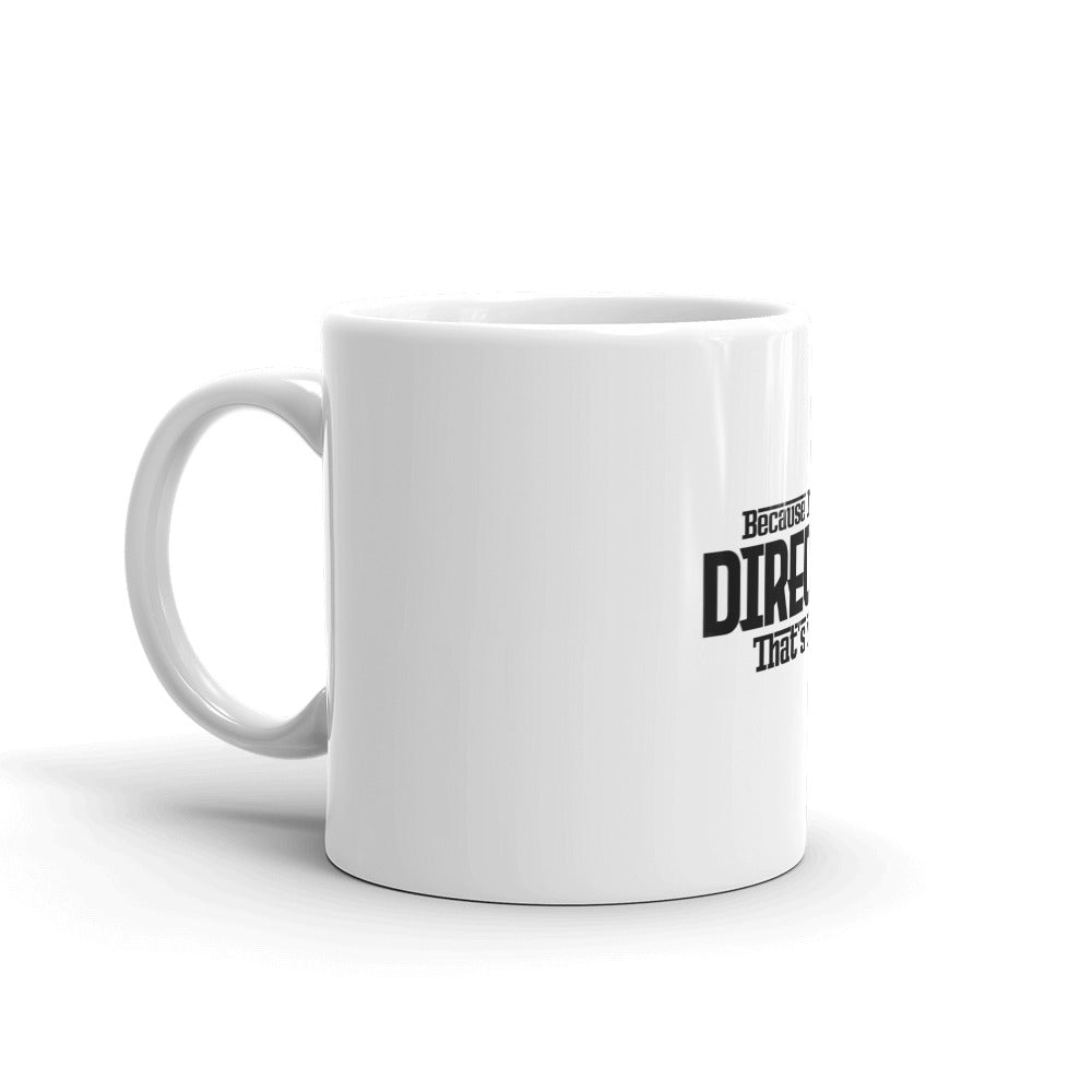 I'M THE DIRECTOR - White glossy mug