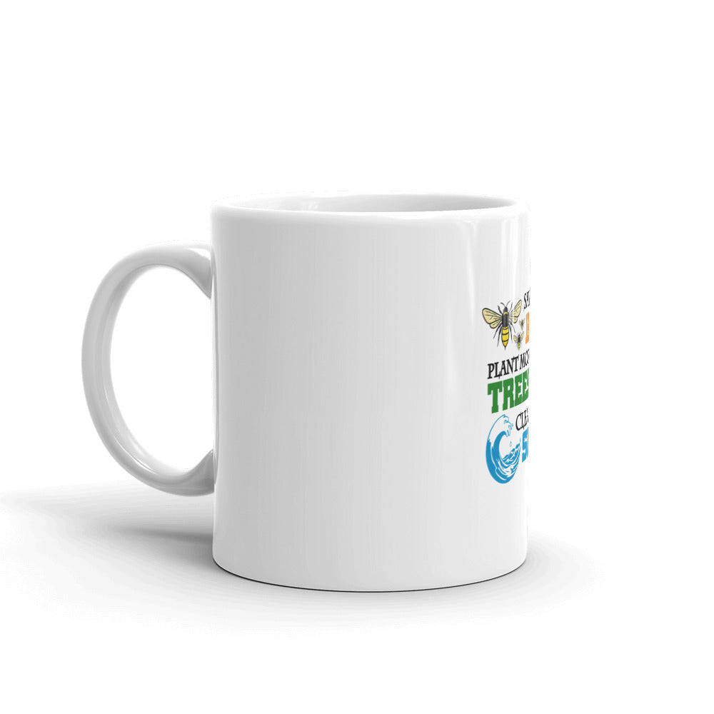 SAVE THE BEES PLANT MORE TREES CLEAN THE SEAS - White glossy mug