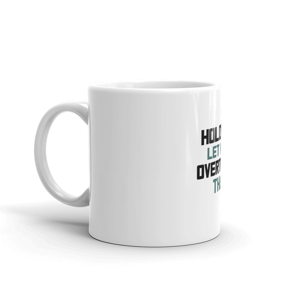 HOLD ON LET ME OVERTHINK THIS - White glossy mug