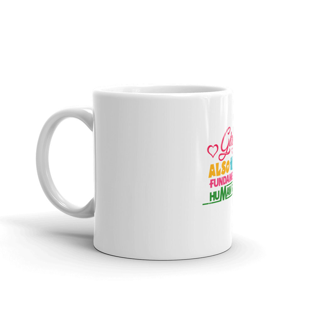 GIRLS ALSO HAVE FUNDAMENTAL HUMAN RIGHTS - White glossy mug