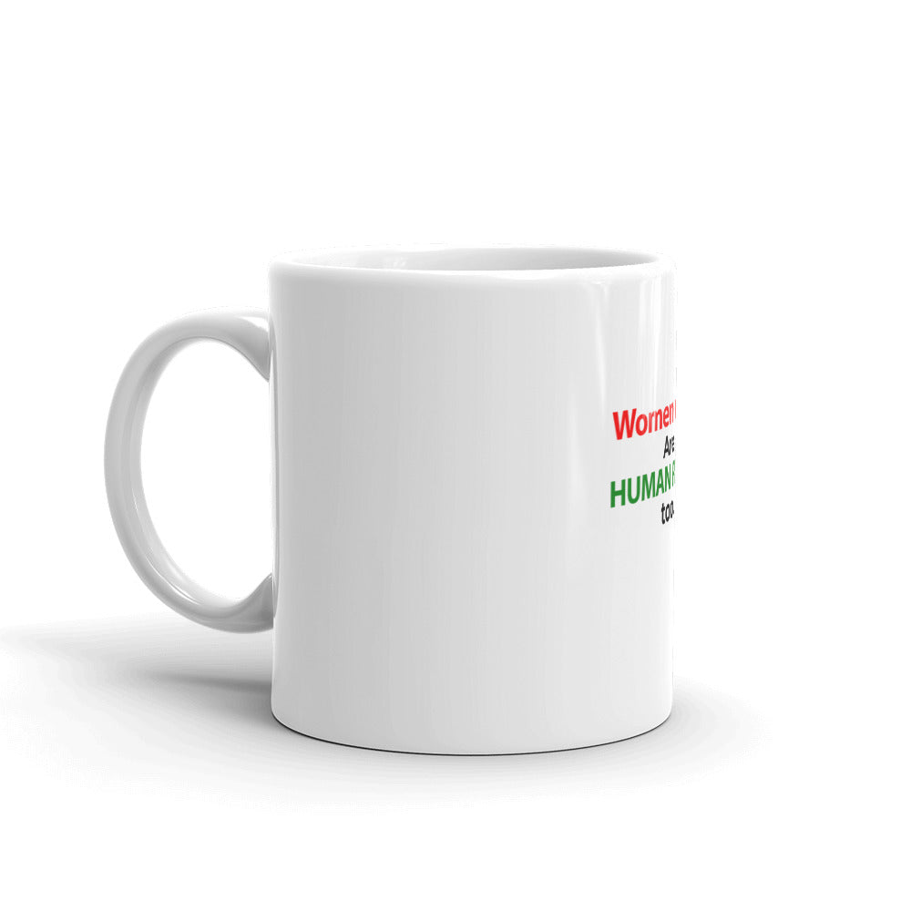 WOMEN RIGHTS ARE HUMAN RIGHTS TOO - White glossy mug