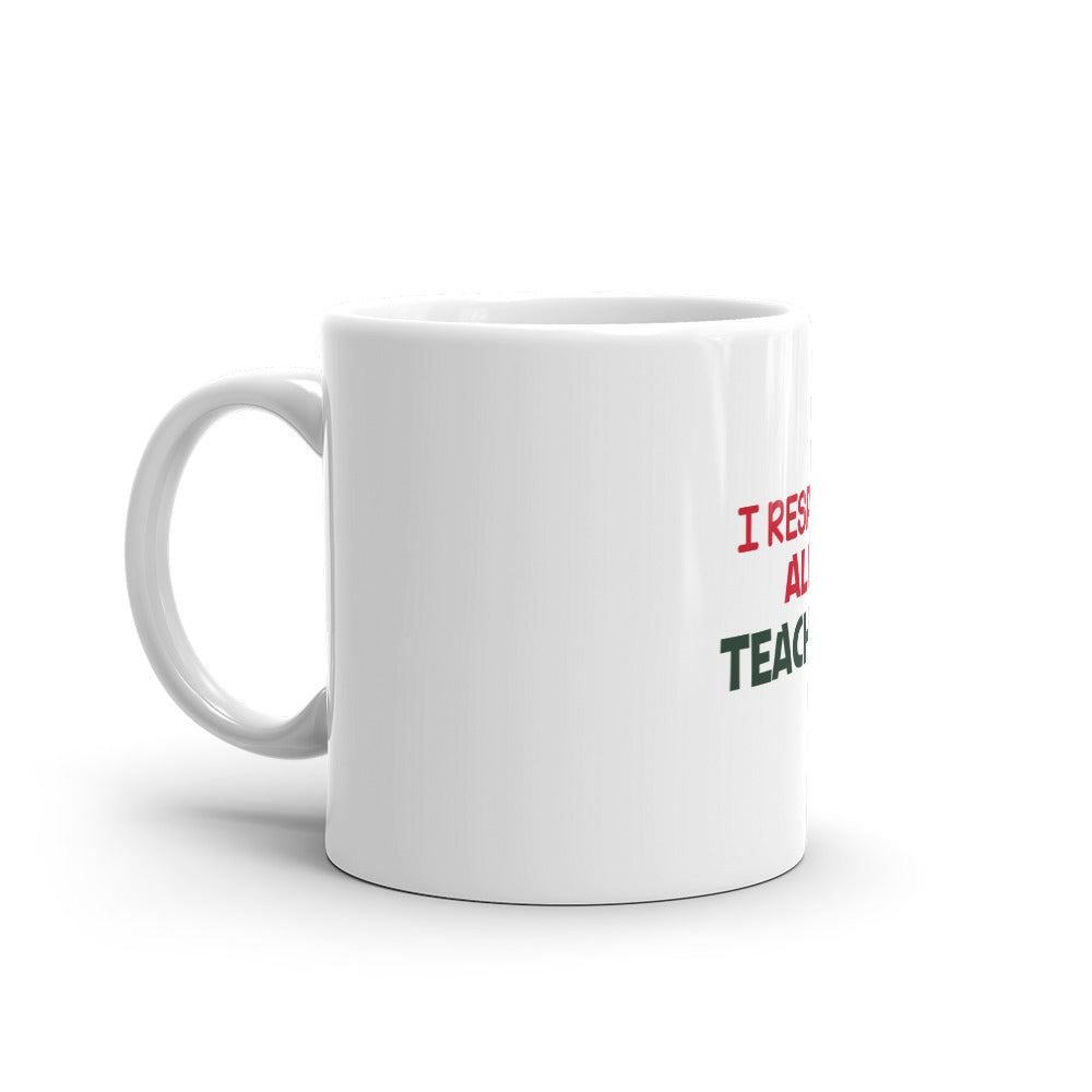 I RESPECT ALL TEACHERS - White glossy mug