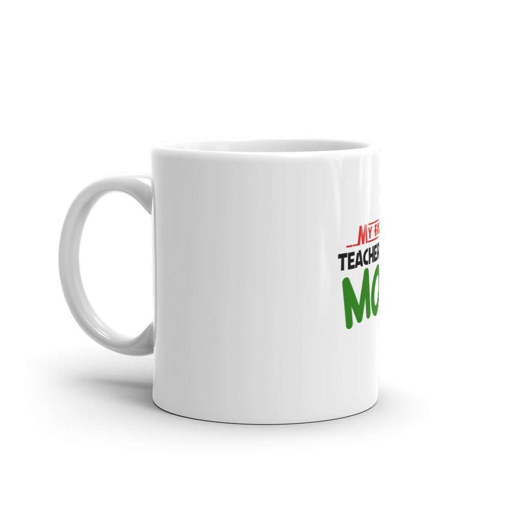 MY FAVOURITE TEACHER IS MOM - White glossy mug