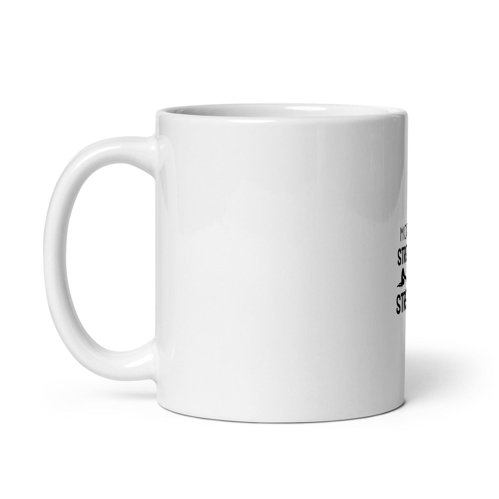 MORE STRETCHING LESS STRESSING - White glossy mug