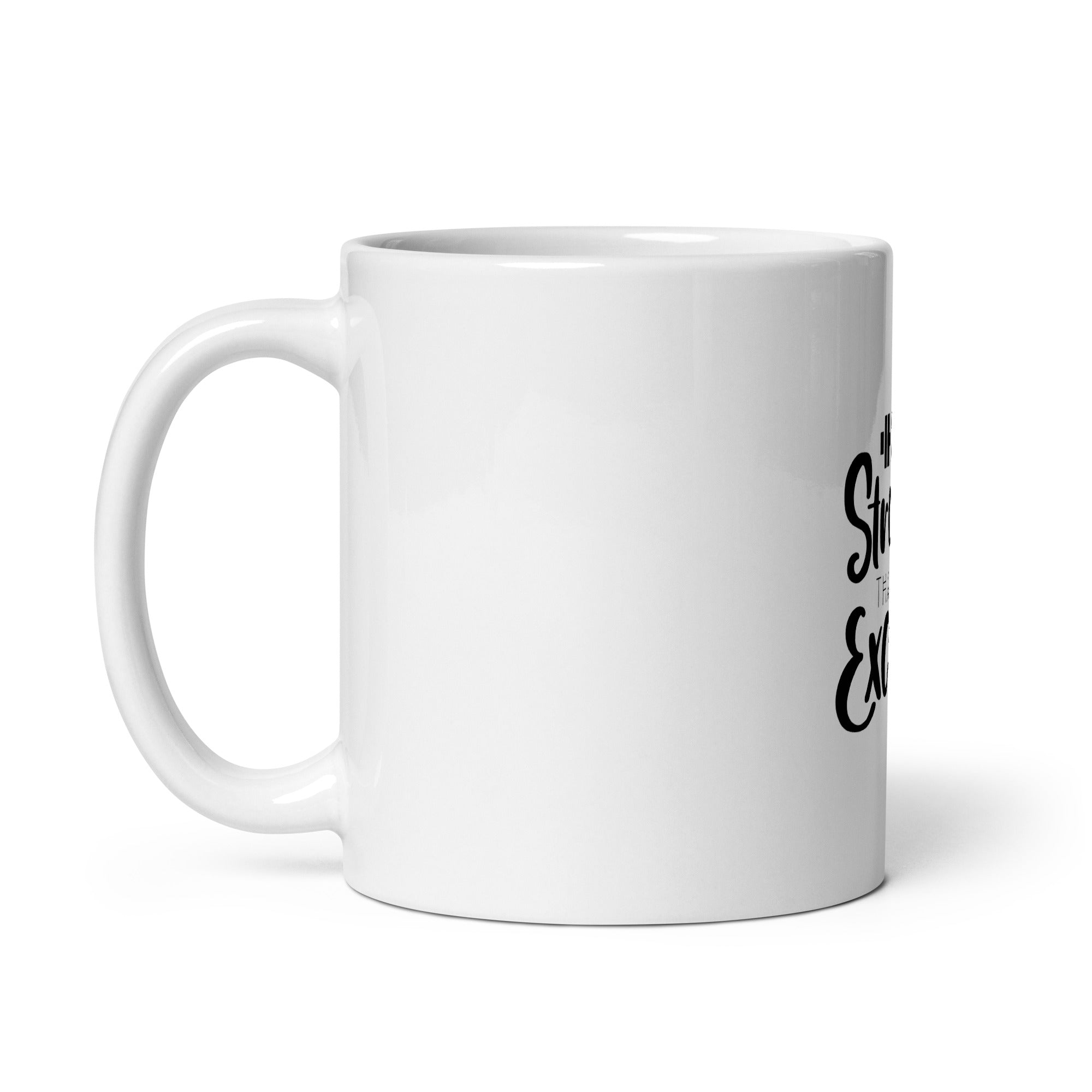 BE STRONGER THAN YOUR EXCUSES - White glossy mug