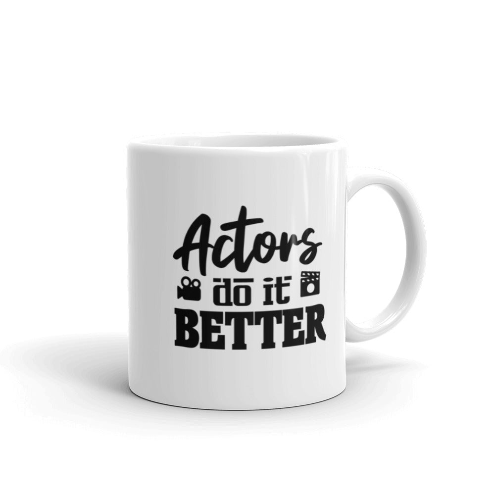 Actors do it better - White glossy mug