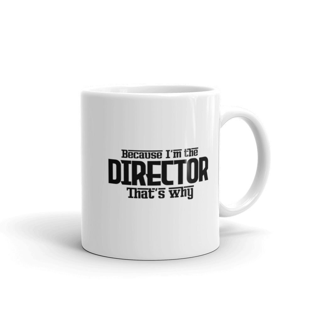 I'm the director- White glossy mug