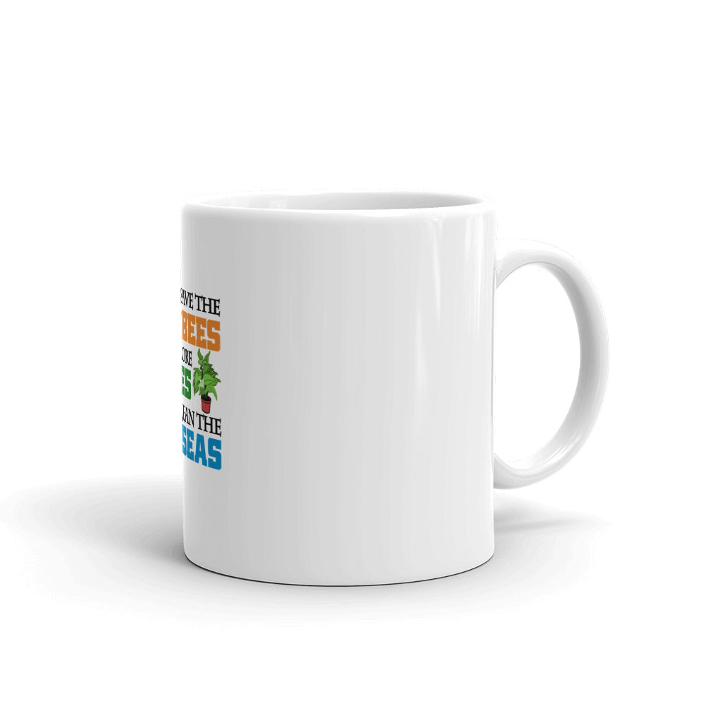 SAVE THE BEES PLANT MORE TREES CLEAN THE SEAS - White glossy mug