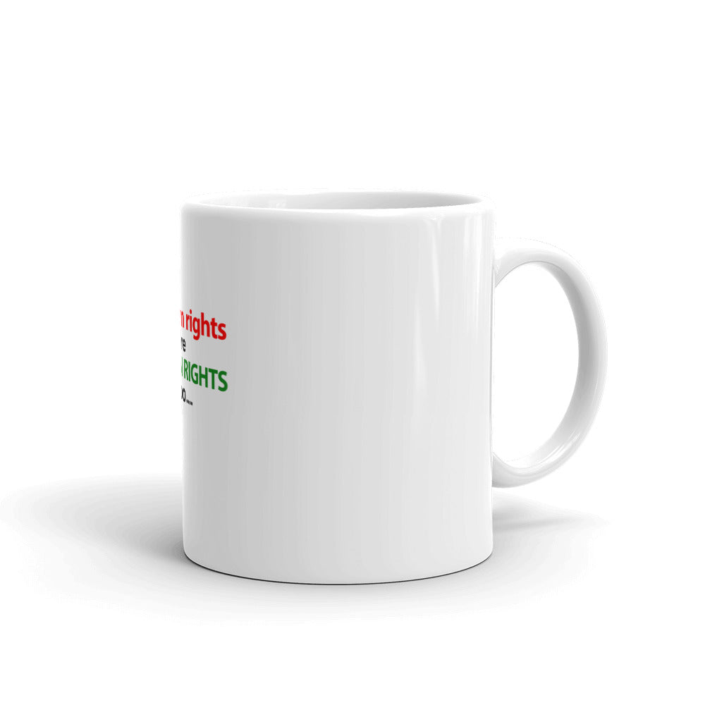 WOMEN RIGHTS ARE HUMAN RIGHTS TOO - White glossy mug