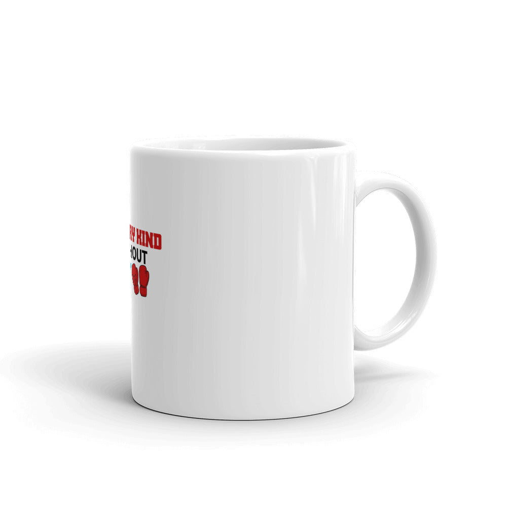 I'M VERY KIND WITHOUT MY BOXING GLOVES - White glossy mug