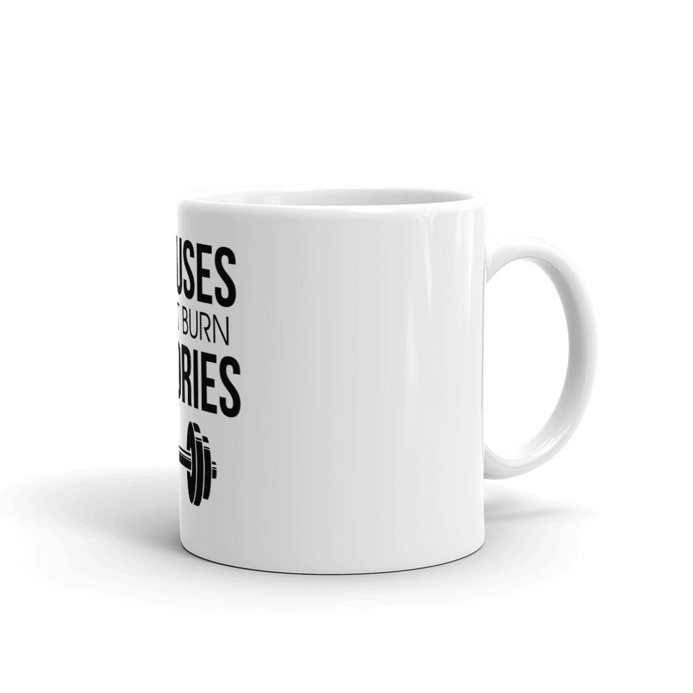 EXCUSES DON'T BURN CALORIES - White glossy mug