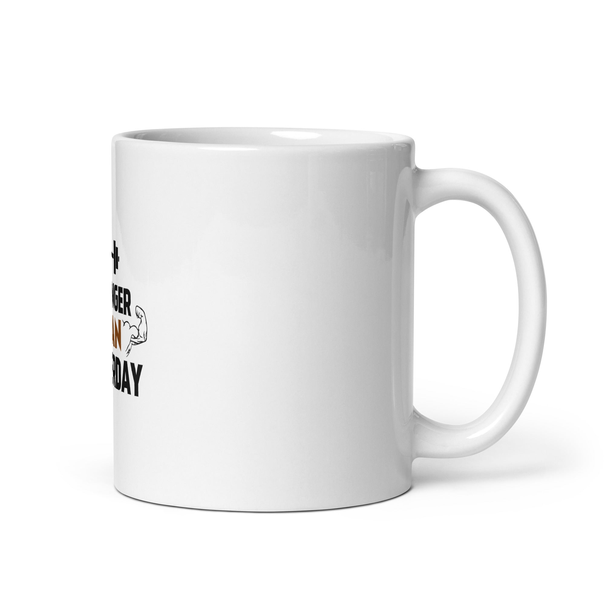 STRONGER THAN YESTERDAY - White glossy mug