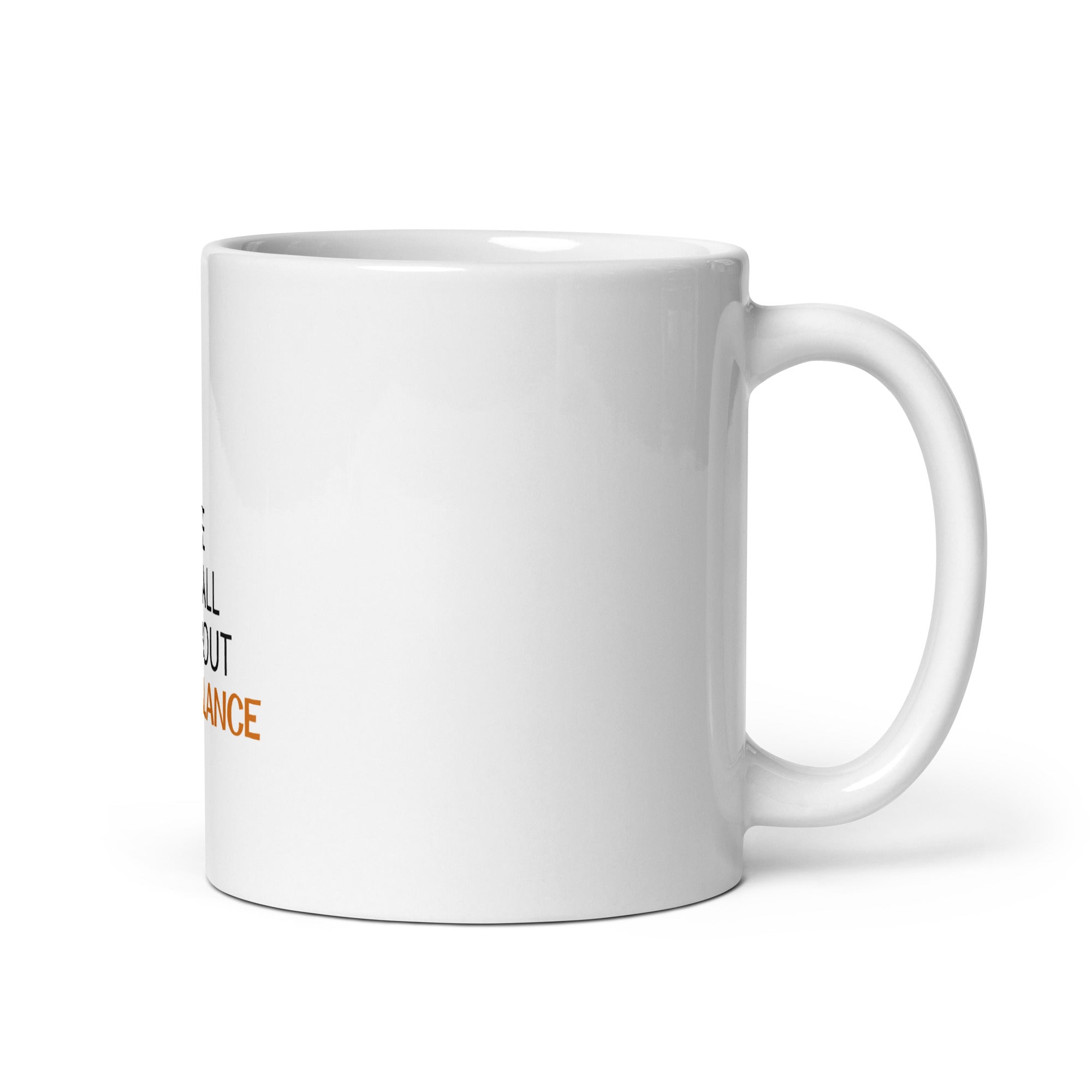 LIFE IS ALL ABOUT BALANCE - White glossy mug