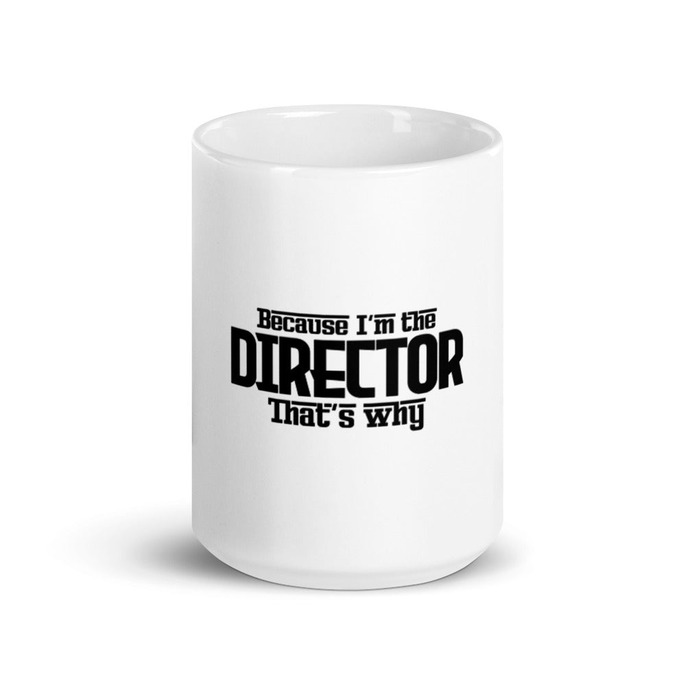 I'm the director- White glossy mug