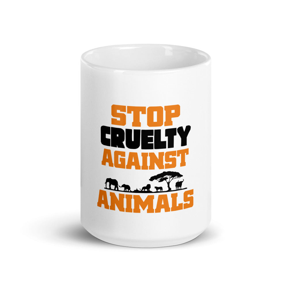 STOP CRUELTY AGAINST ANIMALS - White glossy mug