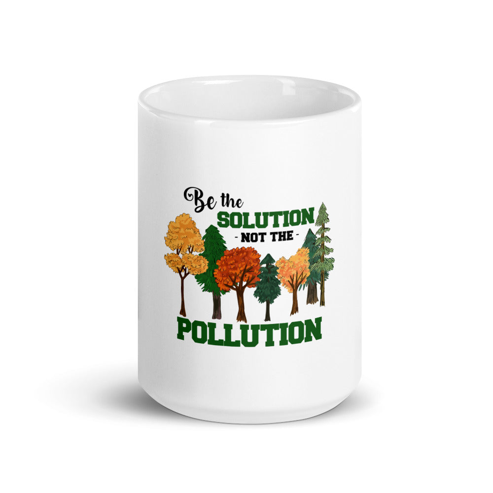 BE THE SOLUTION NOT THE POLLUTION - White glossy mug