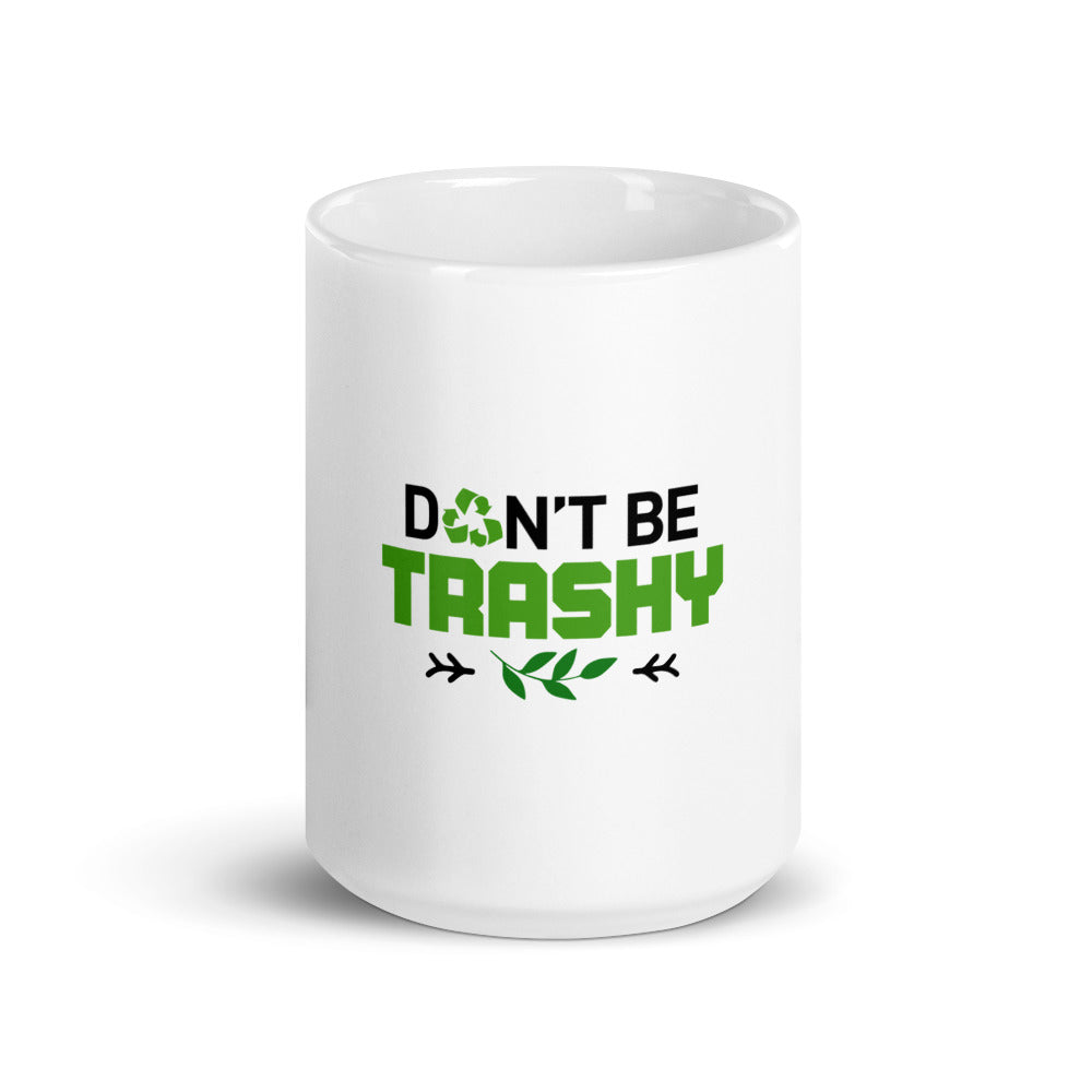 DON'T BE TRASHY - White glossy mug