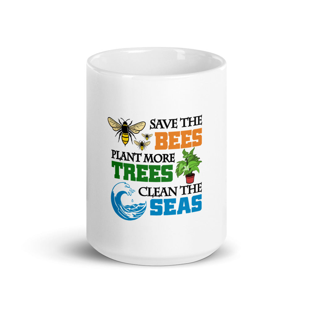 SAVE THE BEES PLANT MORE TREES CLEAN THE SEAS - White glossy mug