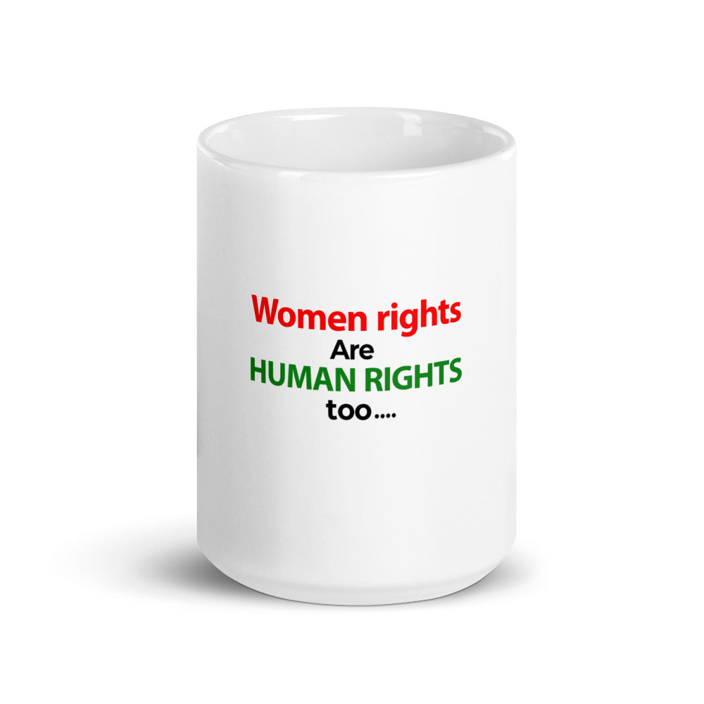 WOMEN RIGHTS ARE HUMAN RIGHTS TOO - White glossy mug