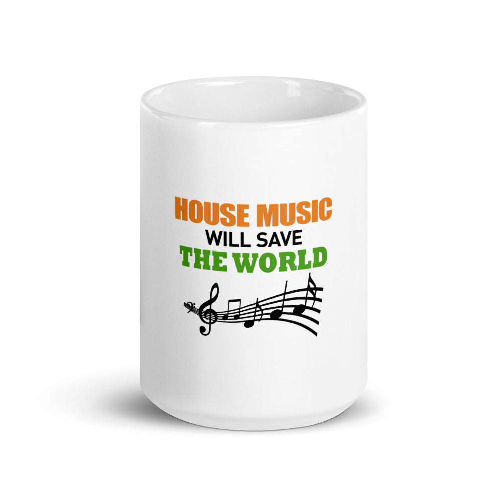 HOUSE MUSIC WILL SAVE THE WORLD - White glossy mug