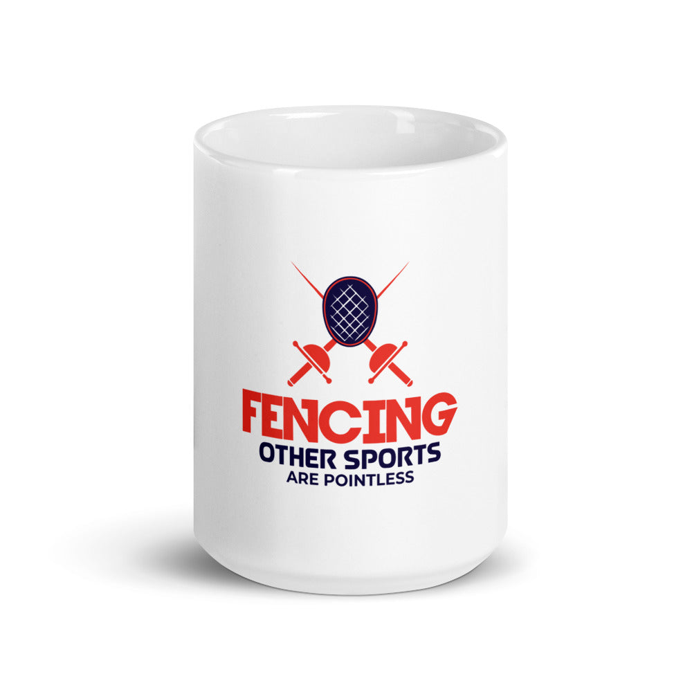 FENCING OTHER SPORTS ARE POINTLESS - White glossy mug