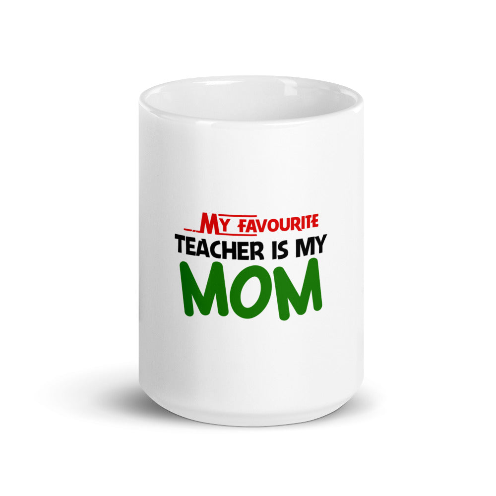 MY FAVOURITE TEACHER IS MOM - White glossy mug