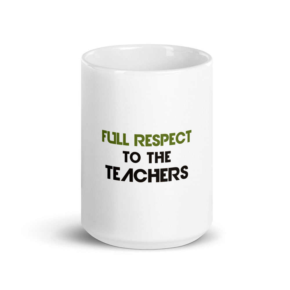 FULL RESPECT TO TEACHER - White glossy mug