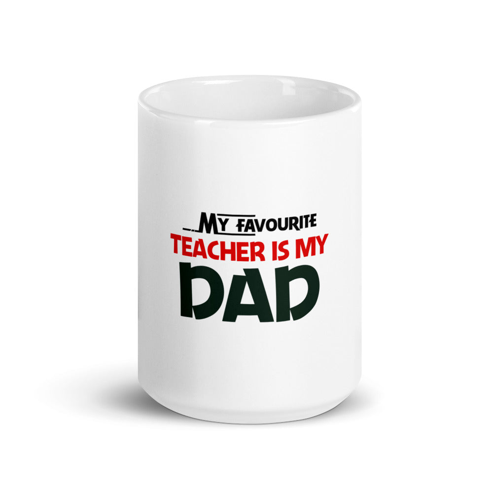 MY FAVOURITE TEACHER IS DAD - White glossy mug