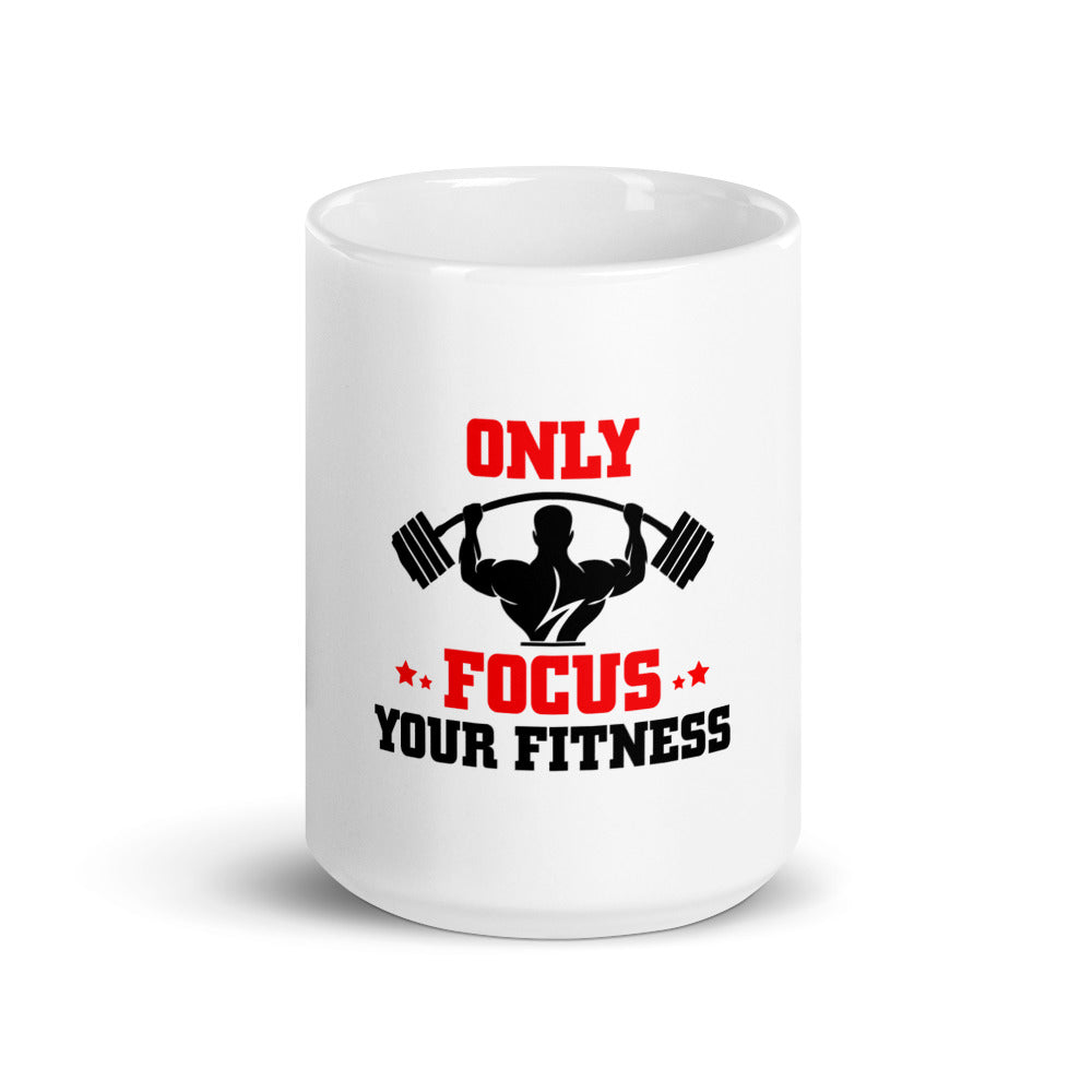 ONLY FOCUS YOUR FITNESS - White glossy mug