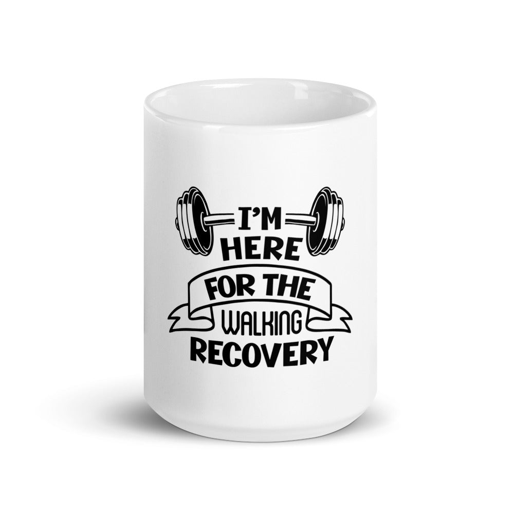 I'M HERE FOR THE WALKING RECOVERY - White glossy mug