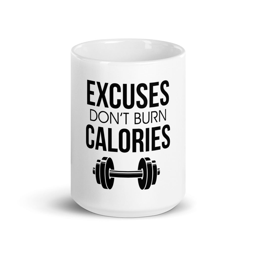EXCUSES DON'T BURN CALORIES - White glossy mug