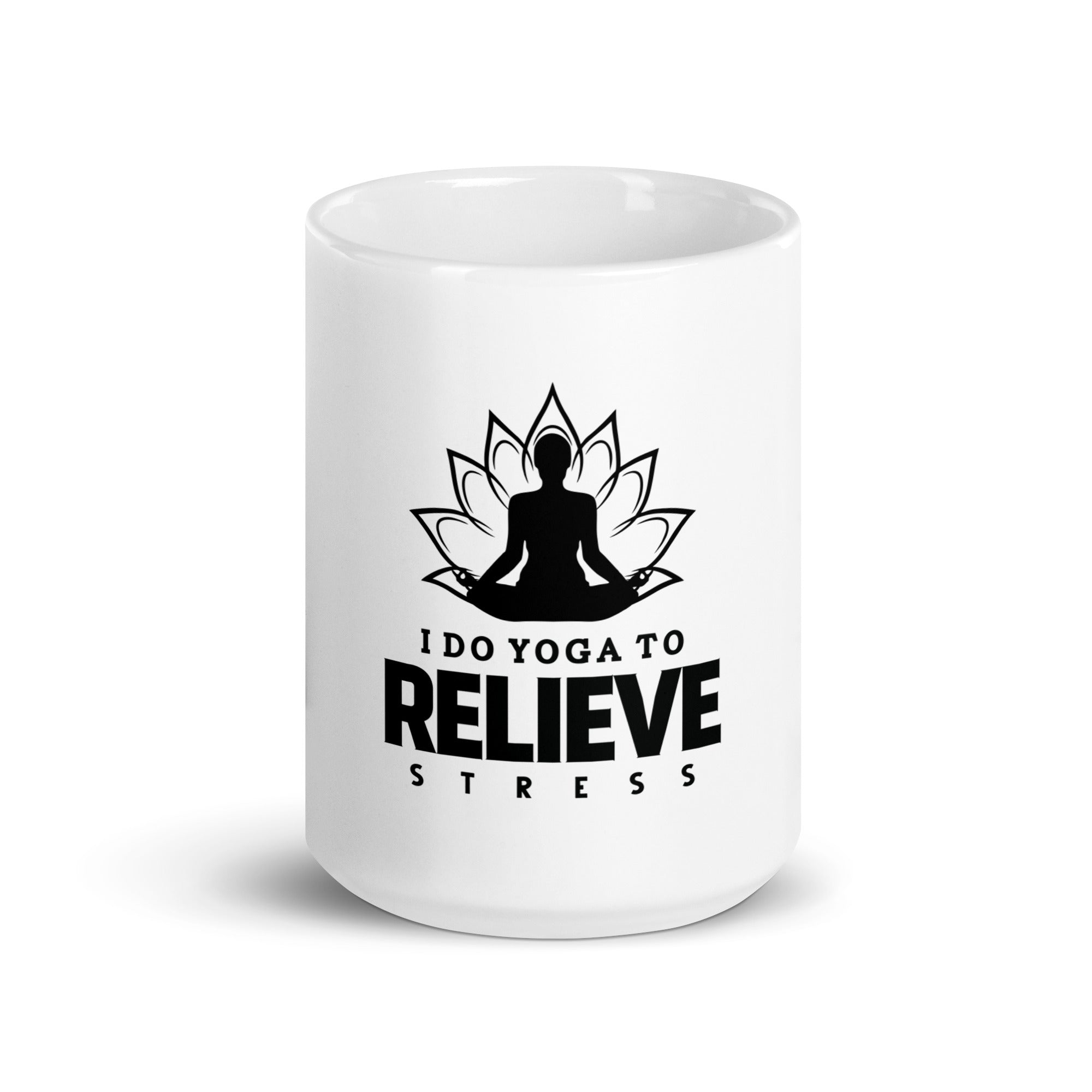 I  DO YOGA TO RELIEVE STRESS - White glossy mug