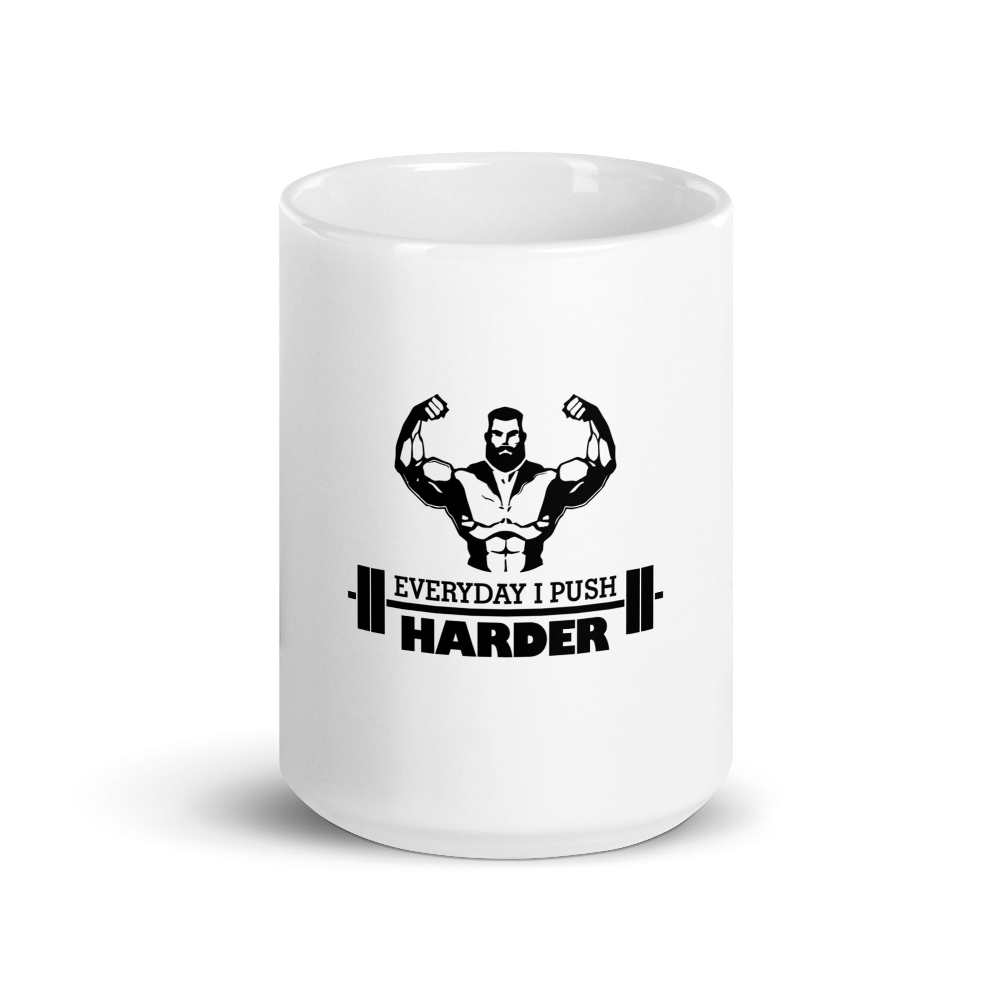 EVERYDAY I PUSH HARDER - White glossy mug