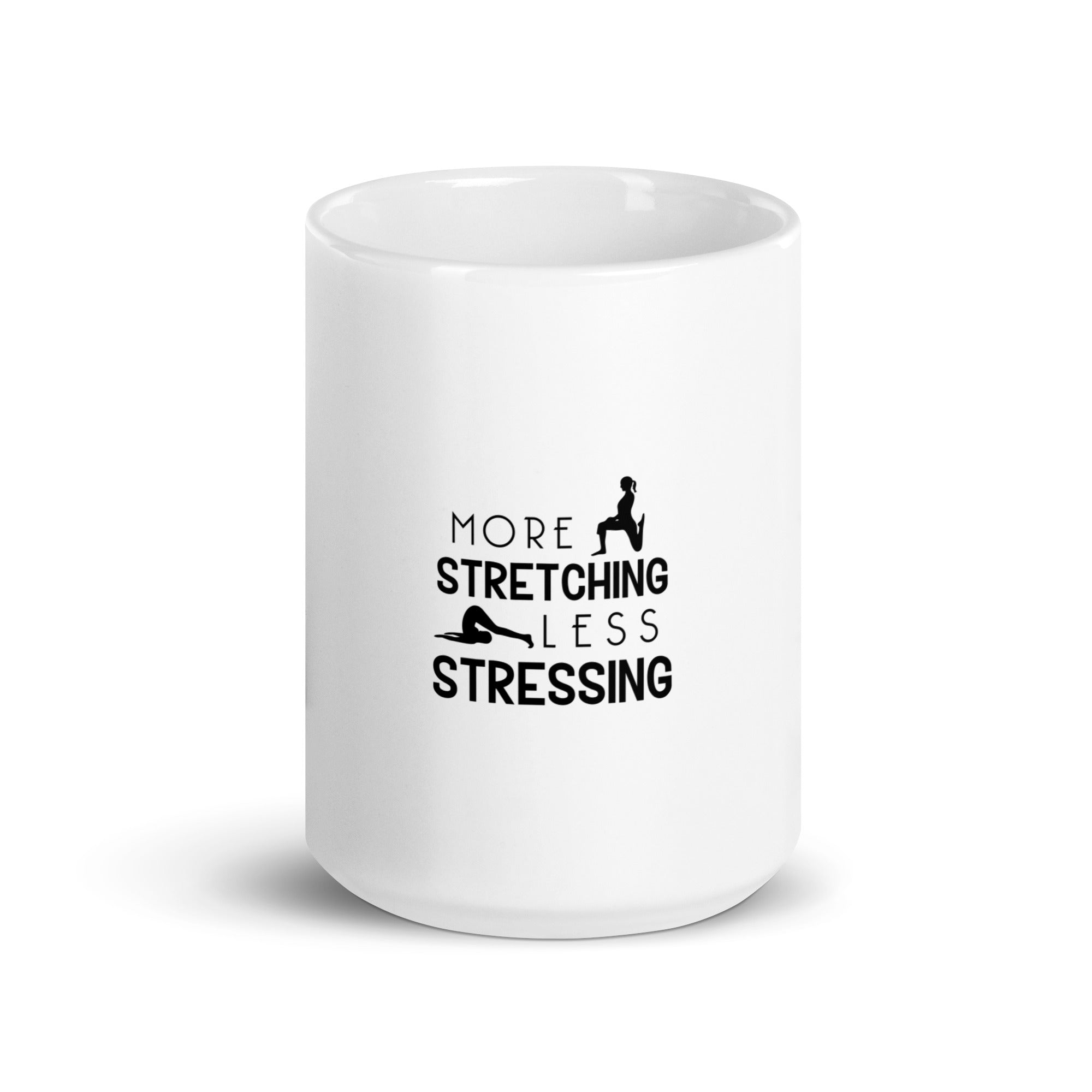 MORE STRETCHING LESS STRESSING - White glossy mug