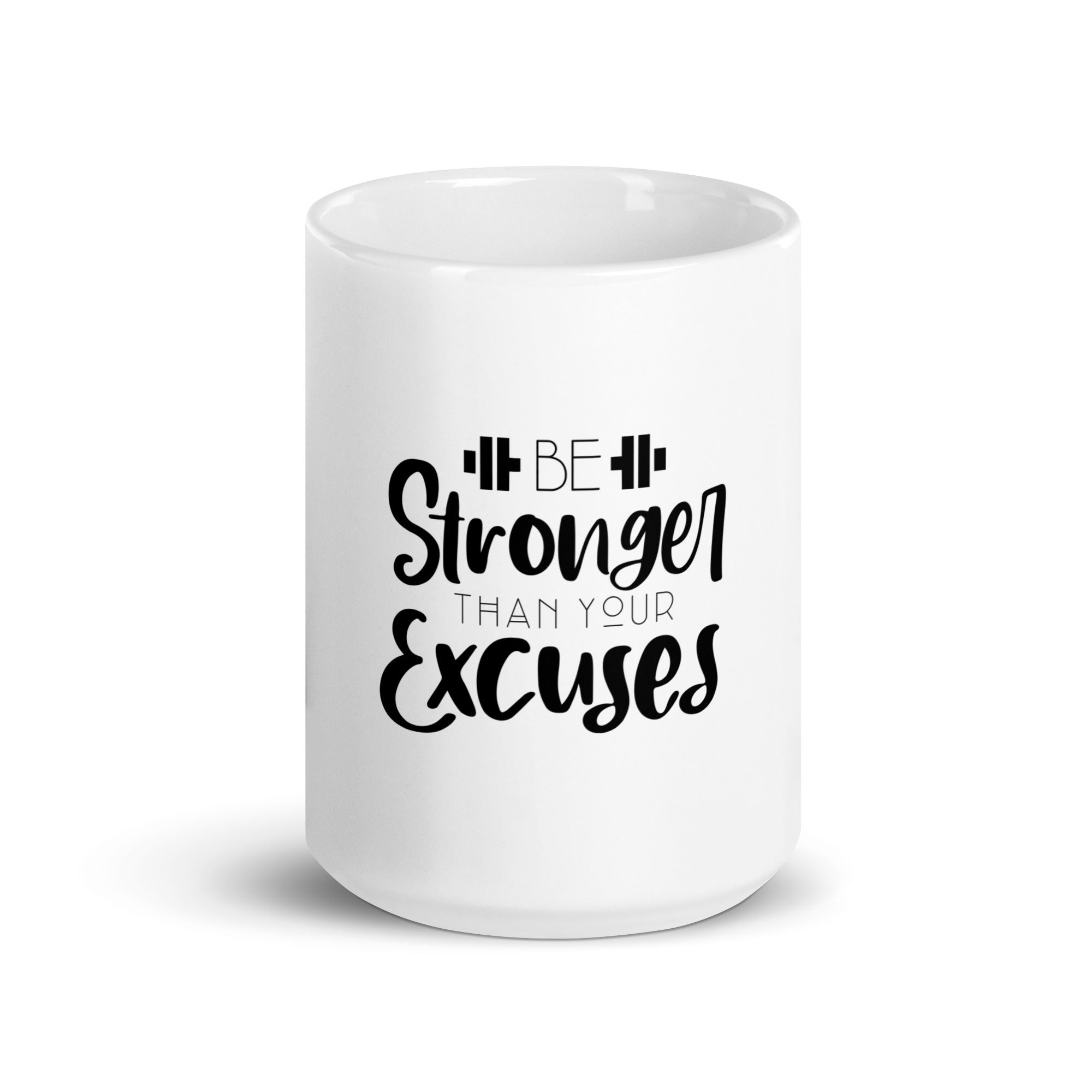 BE STRONGER THAN YOUR EXCUSES - White glossy mug