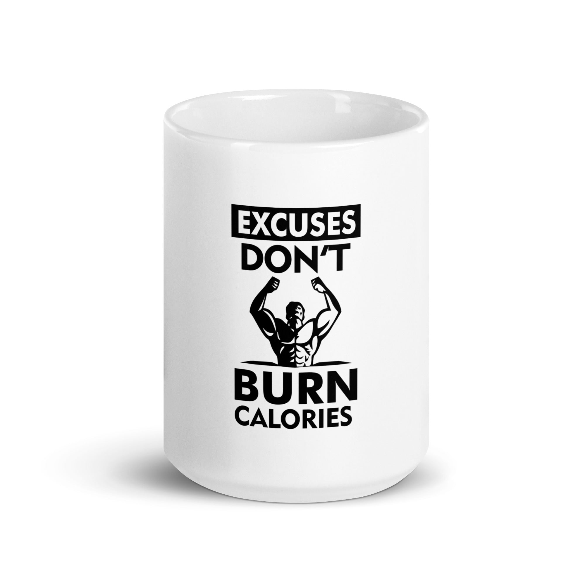 EXCUSES DON'T BURN CALORIES - White glossy mug