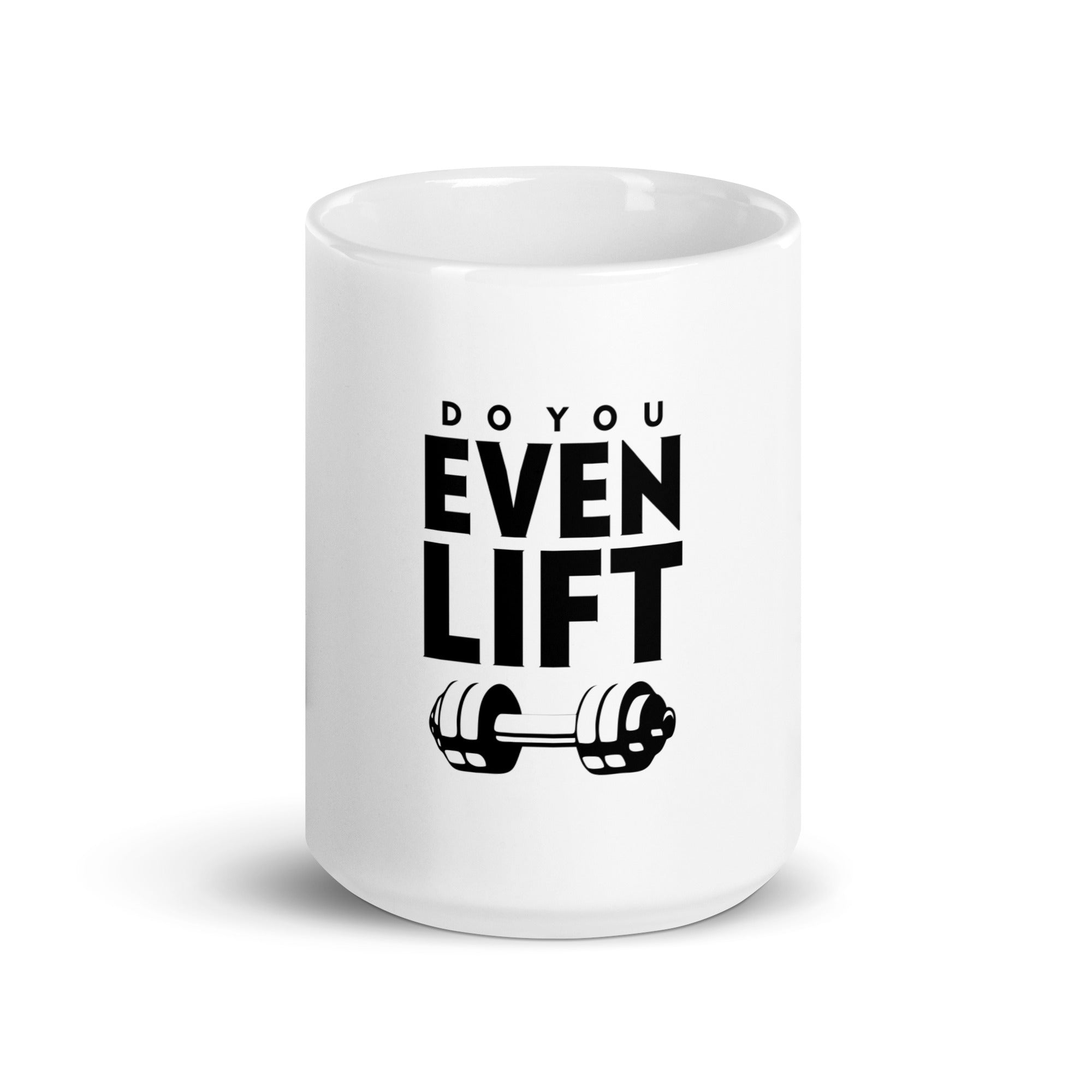 DO YOU EVEN LIFT - White glossy mug